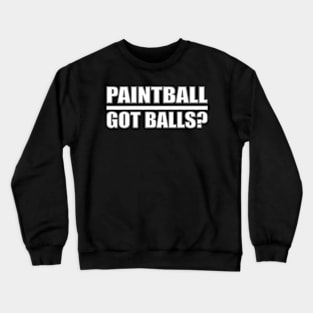 Paintball Got Balls Crewneck Sweatshirt